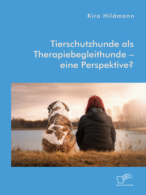 cover image of Tierschutzhunde als Therapiebegleithunde – eine Perspektive?